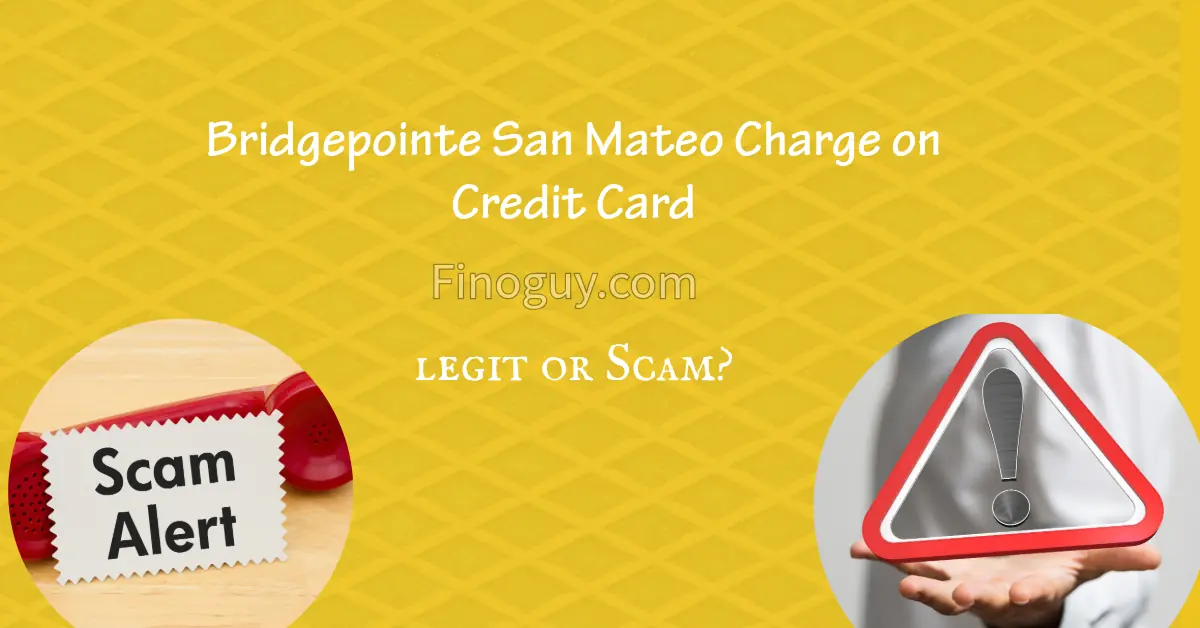 A person holding a red warning sign with a white exclamation mark in the center. Text at the top says "Bridgepointe San Mateo Charge on Credit Card". Text below the image says "Finoguy.com", "LEGIT OR SCAM?", "Scam Alert".