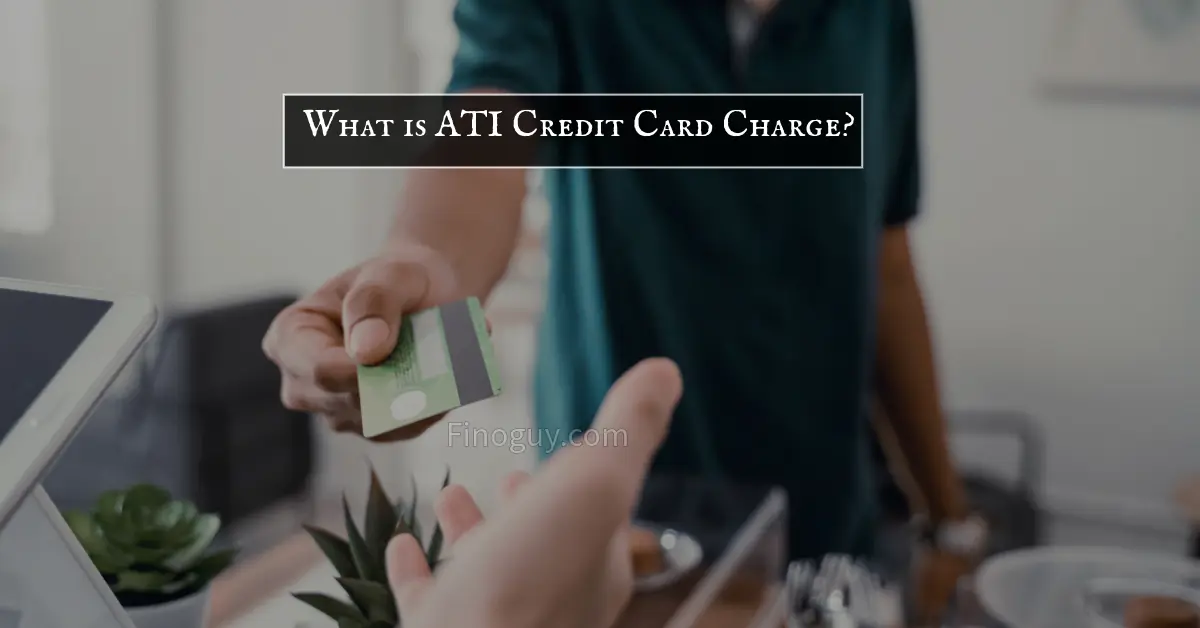 Text on a webpage reading “What is ATI credit card charge?