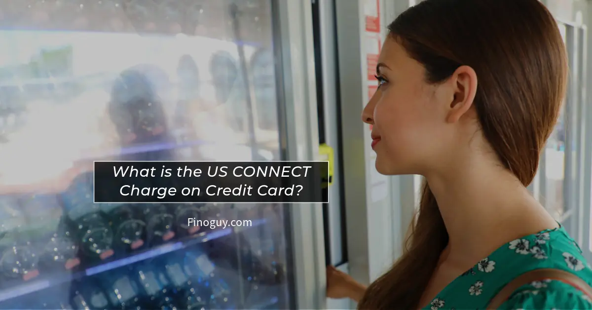 Women watching a vending machine on it text What is the US CONNECT Charge on Credit Card"